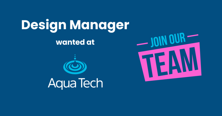 Design Manager – Join us at here Aqua-Tech